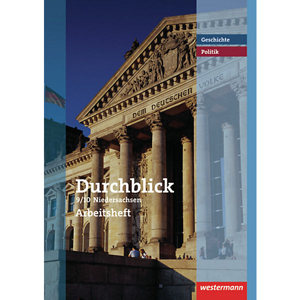 Durchblick Geschichte und Politik, Realschule Niedersachsen (2008): 9./10. Schuljahr, Arbeitsheft