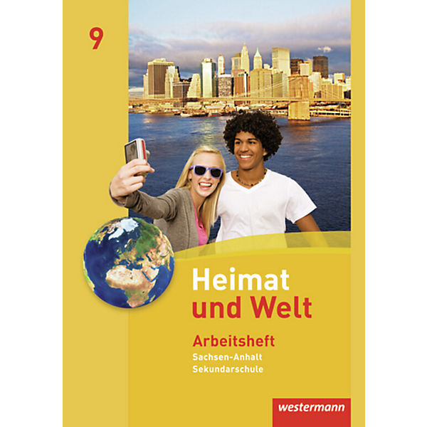 Heimat und Welt, Ausgabe 2010 für Sekundarschulen in Sachsen-Anhalt: 9. Schuljahr, Arbeitsheft