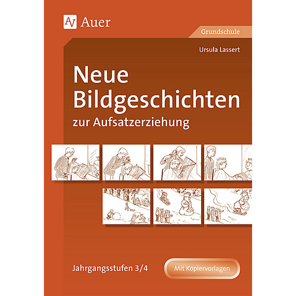 Neue Bildgeschichten zur Aufsatzerziehung: Lassert, Ursula: Jahrgangsstufen 3/4