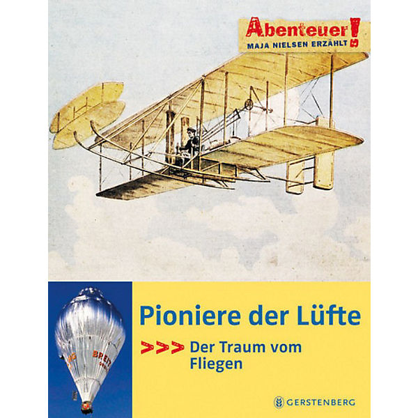 Abenteuer! Maja Nielsen erzählt: Pioniere der Lüfte - Der Traum vom Fliegen