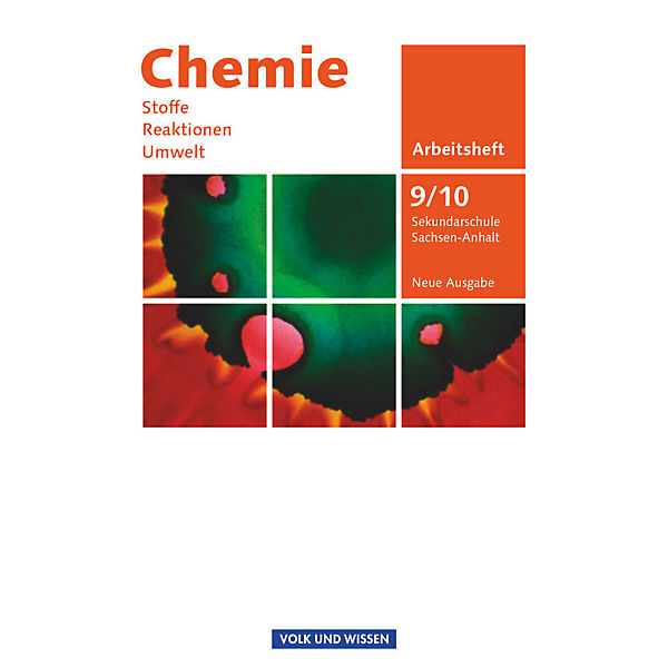 Chemie: Stoffe, Reaktionen, Umwelt, Ausgabe Sachsen-Anhalt, Sekundarschule, Neubearbeitung: 9./10. Schuljahr, Arbeitsheft