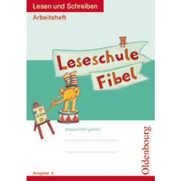 Leseschule Fibel, Ausgabe E: Arbeitsheft Lesen und Schreiben
