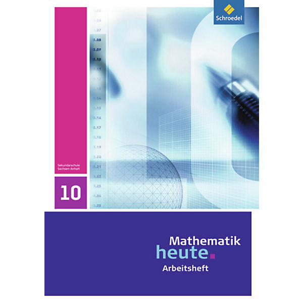 Mathematik heute, Ausgabe 2009 Sachsen-Anhalt: 10. Schuljahr, Arbeitsheft