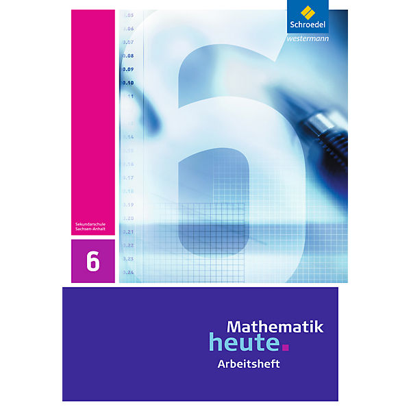 Mathematik heute, Ausgabe 2009 Sachsen-Anhalt: 6. Schuljahr, Arbeitsheft
