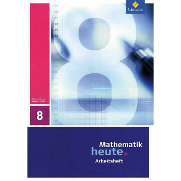 Mathematik heute, Ausgabe 2009 Sachsen-Anhalt: 8. Schuljahr, Arbeitsheft