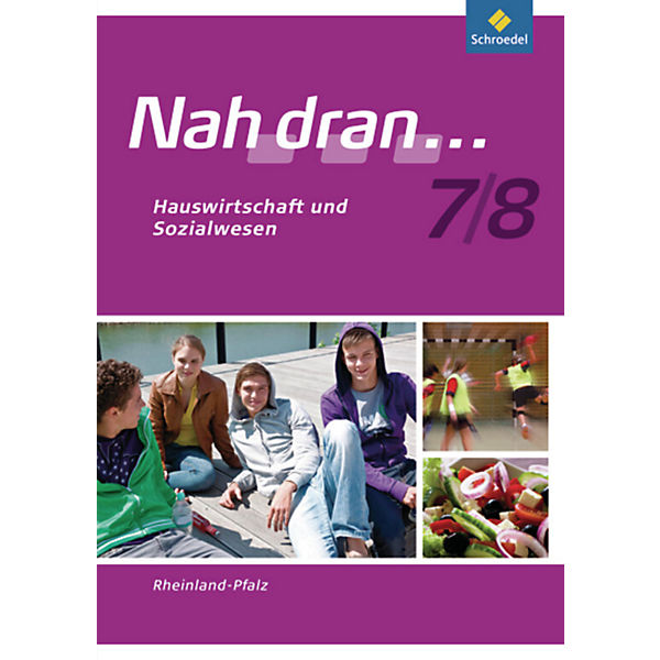 Nah dran..., Ausgabe 2010 Rheinland-Pfalz: 7./8. Schuljahr, Haushalt und Sozialwesen, Arbeitsheft