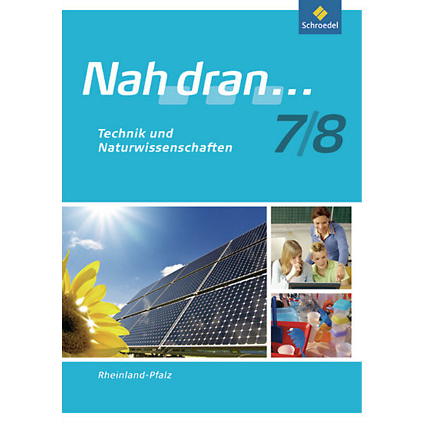 Nah dran..., Ausgabe 2010 Rheinland-Pfalz: 7./8. Schuljahr, Technik und Naturwissenschaften, Arbeitsheft
