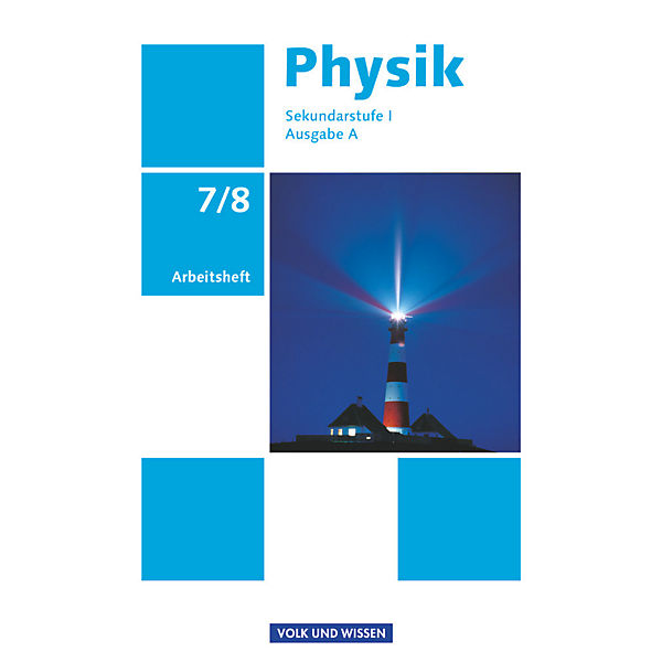 Physik Ausgabe A, Sekundarstufe I: 7./8. Schuljahr, Arbeitsheft