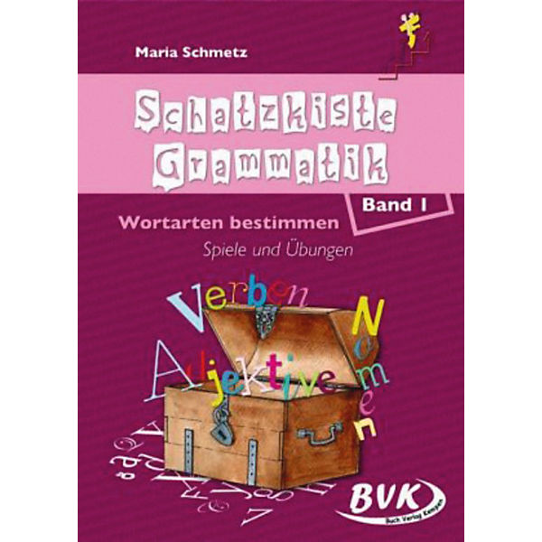 Schatzkiste Grammatik: Wortarten bestimmen: Geschichten, Spiele und Übungen
