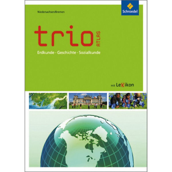 Trio - Atlas, Ausgabe 2011: Erdkunde, Geschichte, Sozialkunde, Ausgabe Niedersachsen / Bremen