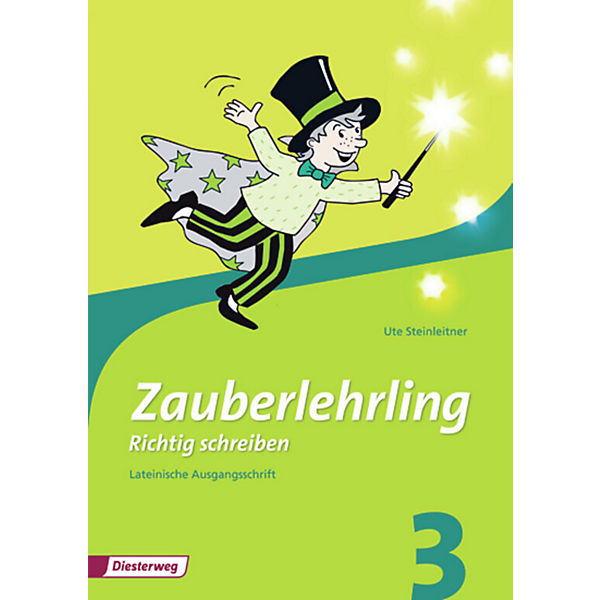 Zauberlehrling - Richtig schreiben (Ausgabe 2010): 3. Schuljahr, Arbeitsheft Lateinische Ausgangsschrift