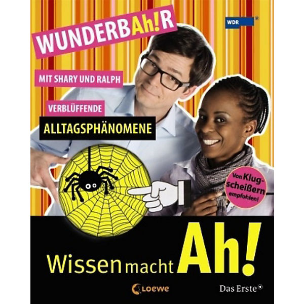 Wissen macht Ah!: WUNDERBAh!R Verblüffende Alltagsphänomene mit Shary und Ralph