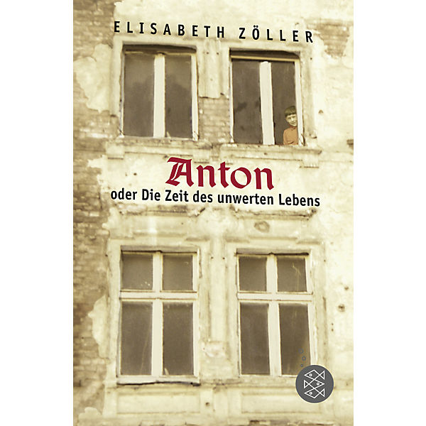 Anton oder Die Zeit des unwerten Lebens