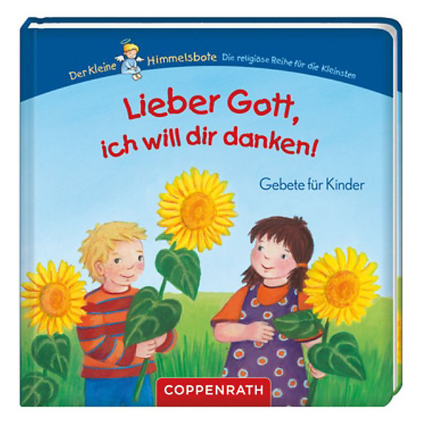 Der kleine Himmelsbote: Lieber Gott, ich will dir danken!