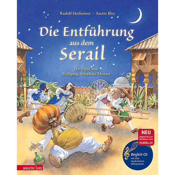 Das musikalische Bilderbuch: Die Entführung aus dem Serail, mit Audio-CD