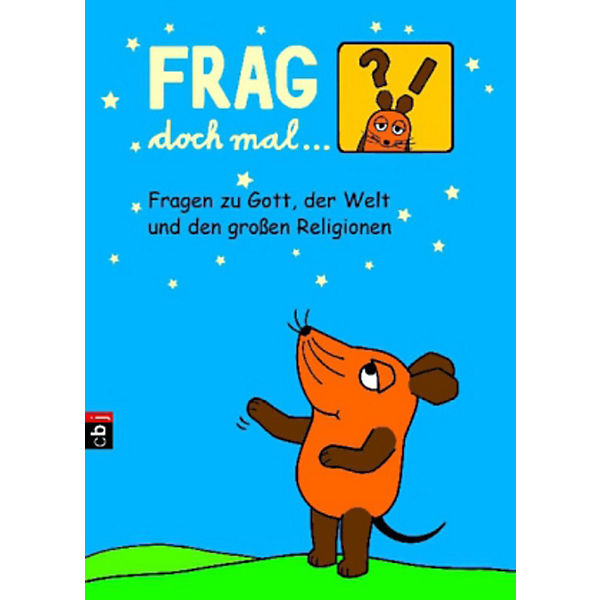 Frag doch mal ... die Maus: Fragen zu Gott, der Welt und den großen Religionen