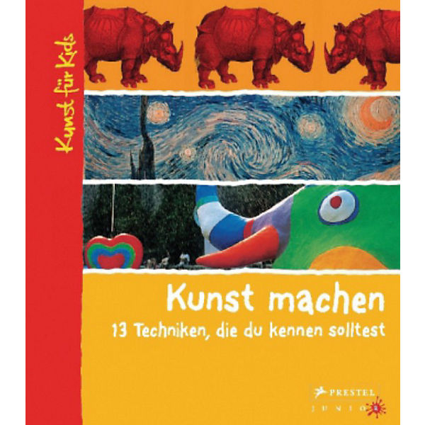 Kunst für Kids: Kunst machen. 13 Techniken, die du kennen solltest