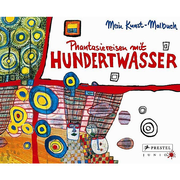 Mein Kunst-Malbuch: Phantasiereisen mit Hundertwasser