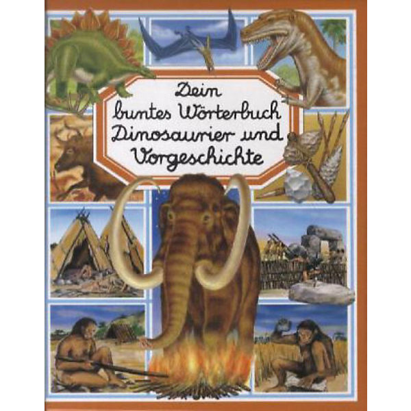 Dein buntes Wörterbuch Dinosaurier und Vorgeschichte