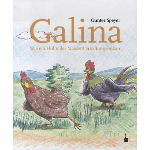 Galina. Wie ein Huhn der Massentierhaltung entkam