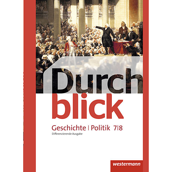 Durchblick Geschichte und Politik, differenzierende Ausgabe 2012 für Niedersachsen: 7./8. Schuljahr, Schülerband