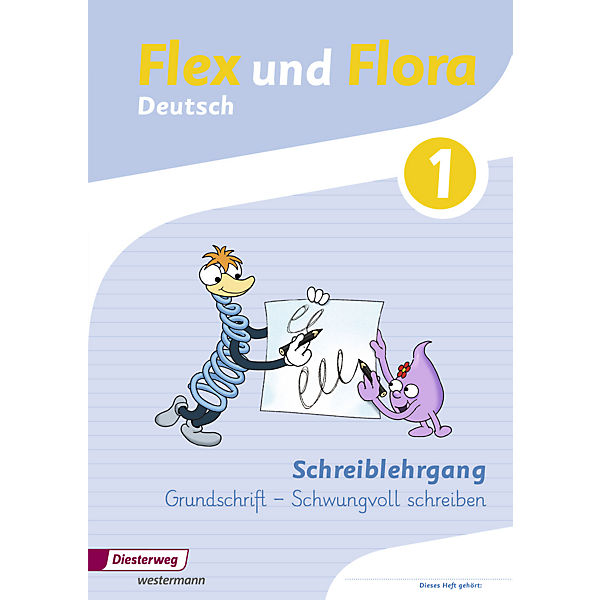 Flex und Flora - Deutsch: Schreiblehrgang Grundschrift