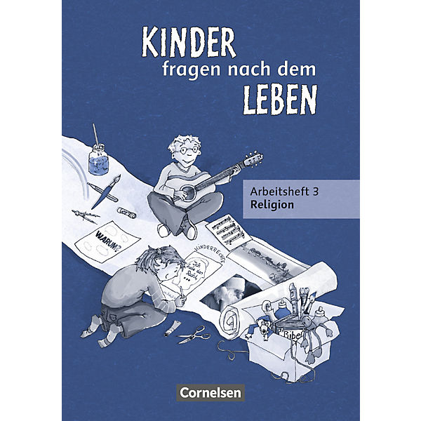 Kinder fragen nach dem Leben, Neuausgabe: 3. Schuljahr, Arbeitsheft Religion