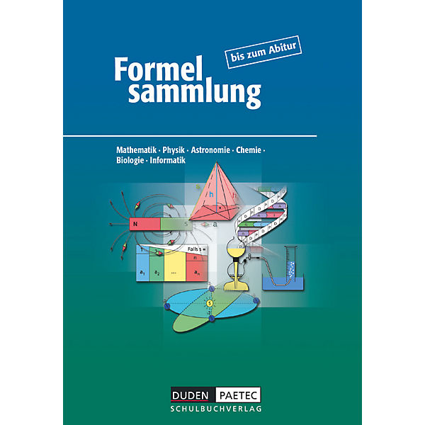 Formelsammlung mit App bis zum Abitur - Mathematik - Physik - Chemie - Biologie - Informatik