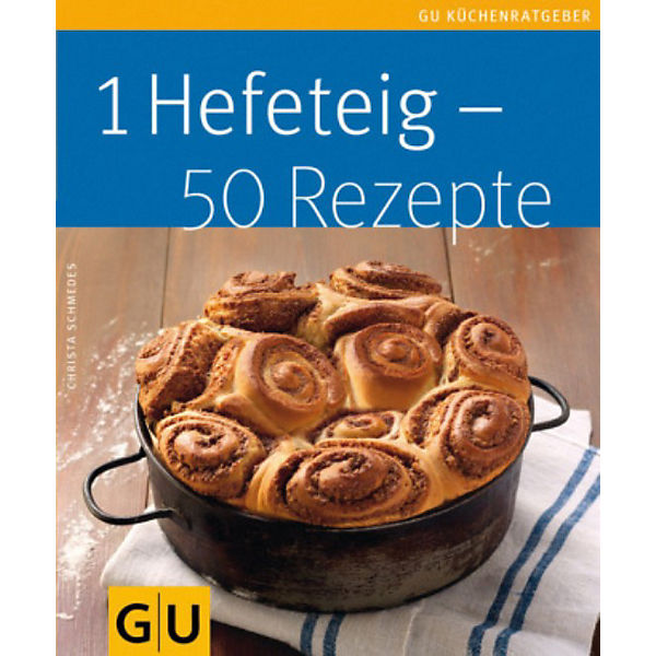 GU Küchenratgeber: 1 Hefeteig - 50 Rezepte