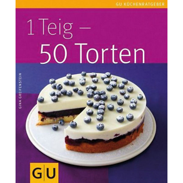 GU Küchenratgeber: 1 Teig - 50 Torten