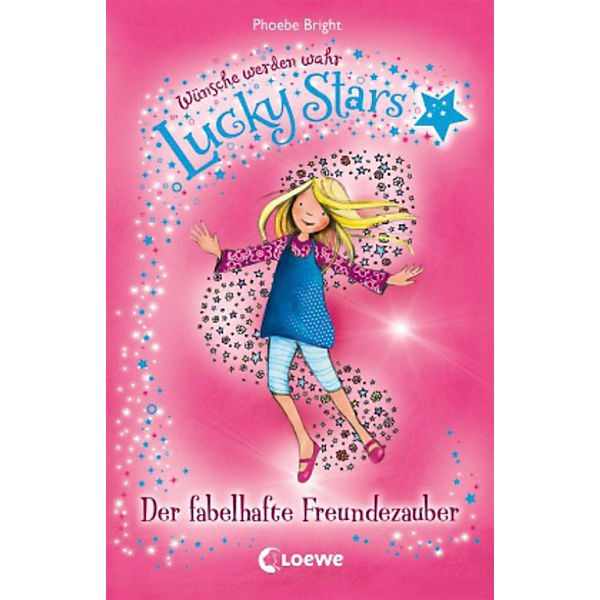 Lucky Stars - Wünsche werden wahr: Wünsche werden wahr: Der fabelhafte Freundezauber