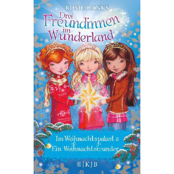 Drei Freundinnen im Wunderland: Im Weihnachtspalast & Ein Weihnachtswunder