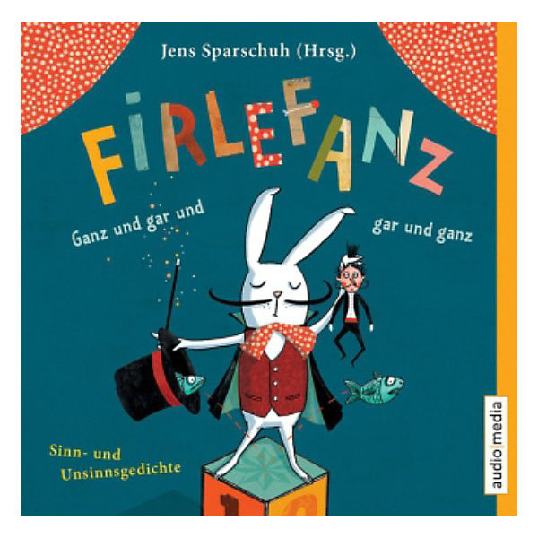 Firlefanz. Ganz und gar und gar und ganz, 1 Audio-CD
