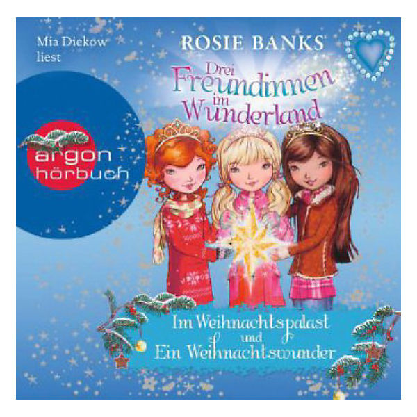 Drei Freundinnen im Wunderland: Im Weihnachtspalast & Ein Weihnachtswunder, 1 Audio-CD