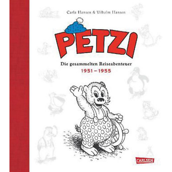 Petzi Gesamtausgabe: Hansen, Carla, Hansen, Vilhelm: Die gesammelten Reiseabenteuer 1951-1955