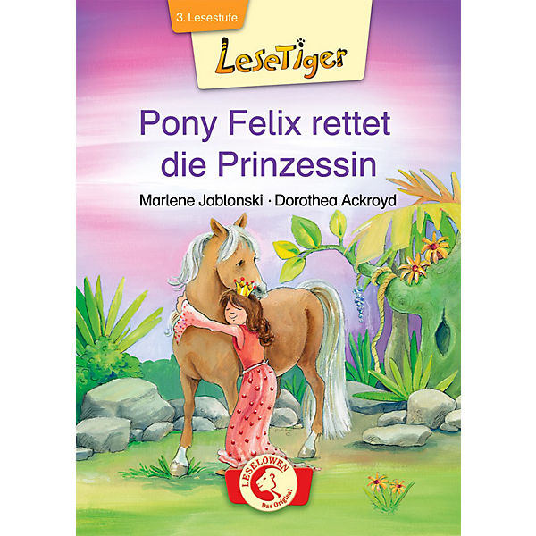 Lesetiger: Pony Felix rettet die Prinzessin, 3. Lesestufe