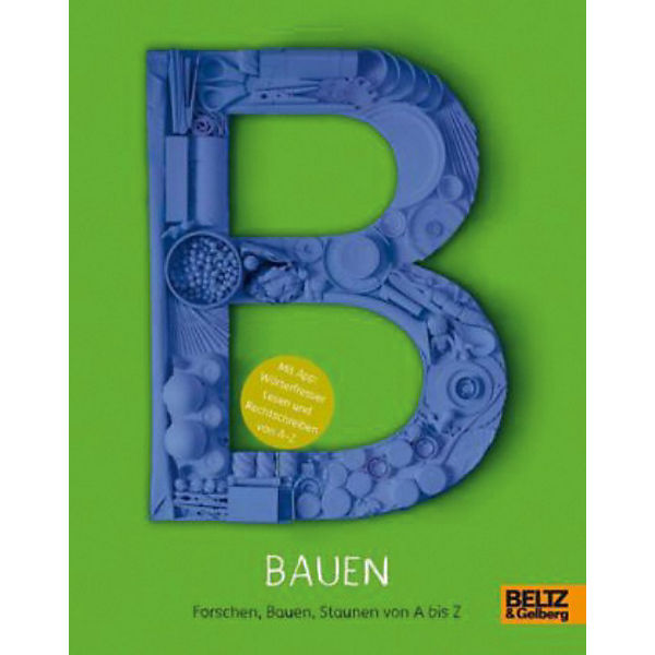 Forschen, Bauen, Staunen von A bis Z: Bauen