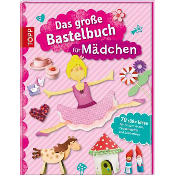 Das große Bastelbuch für Mädchen