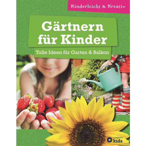 Gärtnern für Kinder - Tolle Ideen für Garten & Balkon
