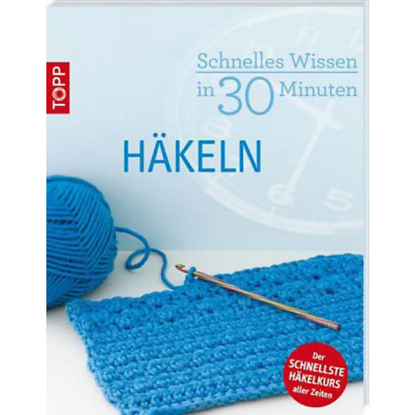 Schnelles Wissen in 30 Minuten: HÄKELN