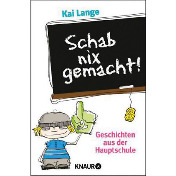 Schab nix gemacht!
