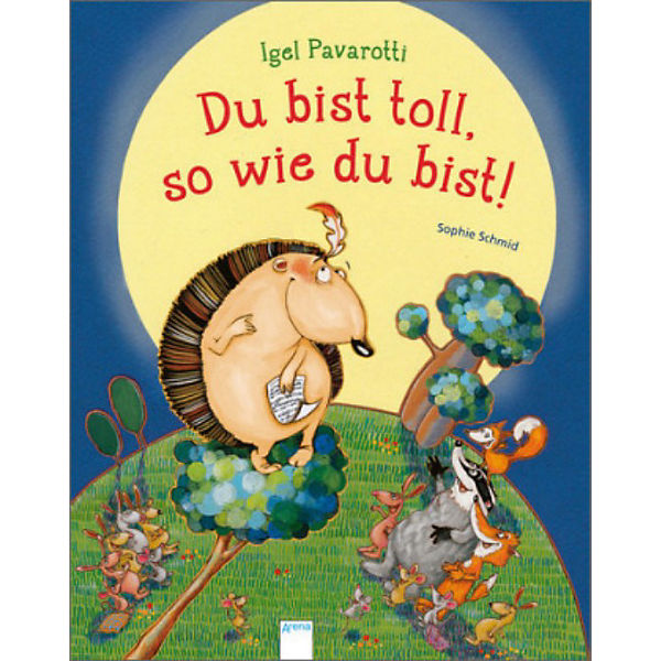 Igel Pavarotti. Du bist toll, so wie du bist