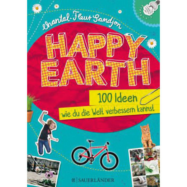 Happy Earth: 100 Ideen, wie du die Welt verbessern kannst