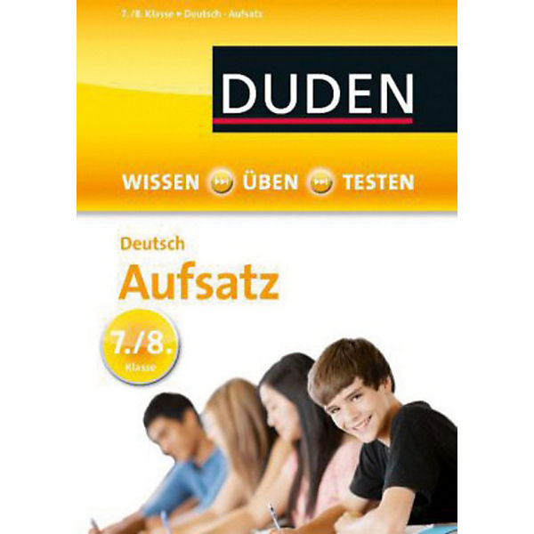 Duden: Wissen - Üben - Testen: Deutsch - Aufsatz 7./8. Klasse