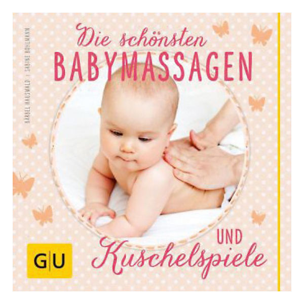 Die schönsten Babymassagen und Kuschelspiele