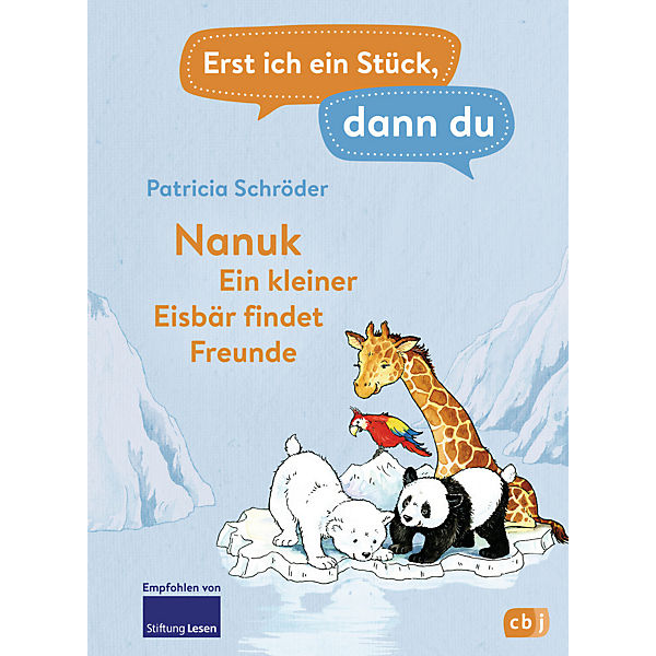Erst ich ein Stück, dann du: Nanuk - Ein kleiner Eisbär findet Freunde