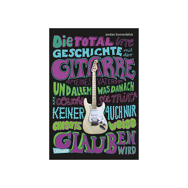 Die total irre Geschichte mit der Gitarre meines Vaters und allem, was danach kam - obwohl sie mir keiner auch nur ansat