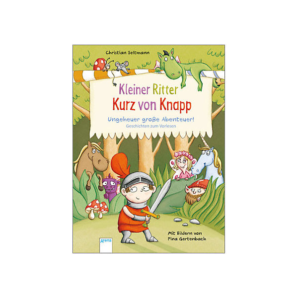 Kleiner Ritter Kurz von Knapp: Ungeheuer große Abenteuer!
