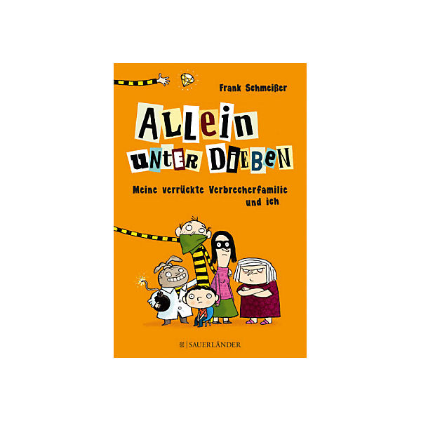 Allein unter Dieben: Meine verrückte Verbrecherfamilie und ich