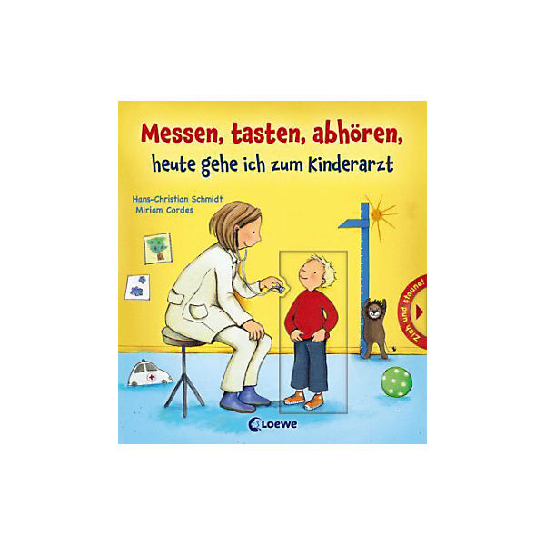 Messen, tasten, abhören, heute gehe ich zum Kinderarzt